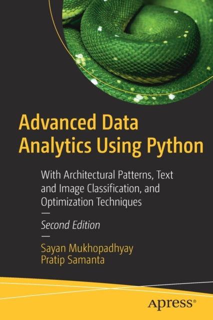 Advanced Data Analytics Using Python - With Architectural Patterns, Text and Image Classification, and Optimization Techniques