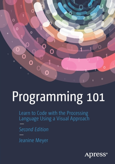 Programming 101 - Learn to Code with the Processing Language Using a Visual Approach