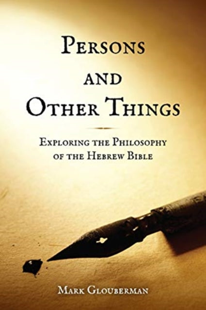 Persons and Other Things - Exploring the Philosophy of the Hebrew Bible