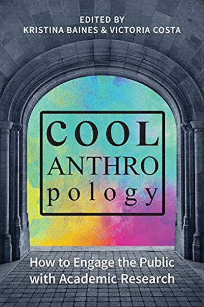Cool Anthropology: How to Engage the Public with Academic Research