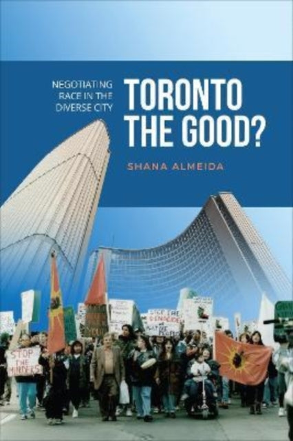 Toronto the Good? - Negotiating Race in the Diverse City