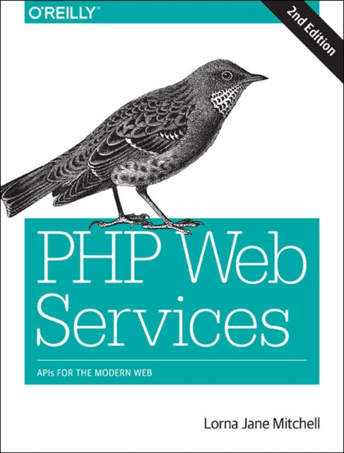 PHP Web Services: APIs for the Modern Web