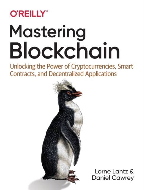 Mastering Blockchain - Unlocking the Power of Cryptocurrencies, Smart Contracts, and Decentralized Applications