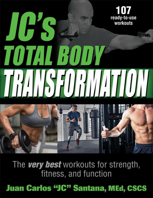 JC's Total Body Transformation - The very best workouts for strength, fitness, and function