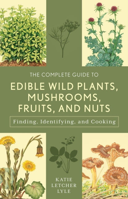 Complete Guide to Edible Wild Plants, Mushrooms, Fruits, and Nuts