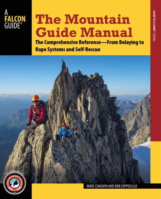 The Mountain Guide Manual: The Comprehensive Reference from Belaying to Rope Systems and Self-Rescue
