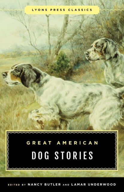 Great American Dog Stories - Lyons Press Classic