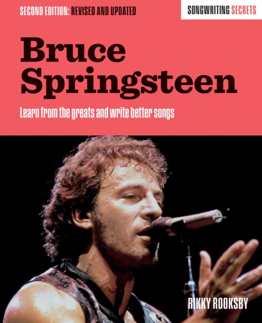 Bruce Springsteen - Songwriting Secrets, Revised and Updated