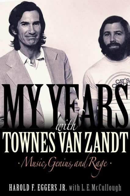 My Years with Townes Van Zandt - Music, Genius and Rage