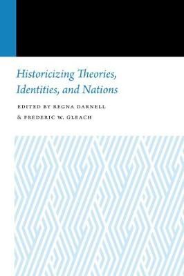 HISTORICIZING THEORIES, IDENTITIES, AND NATIONS