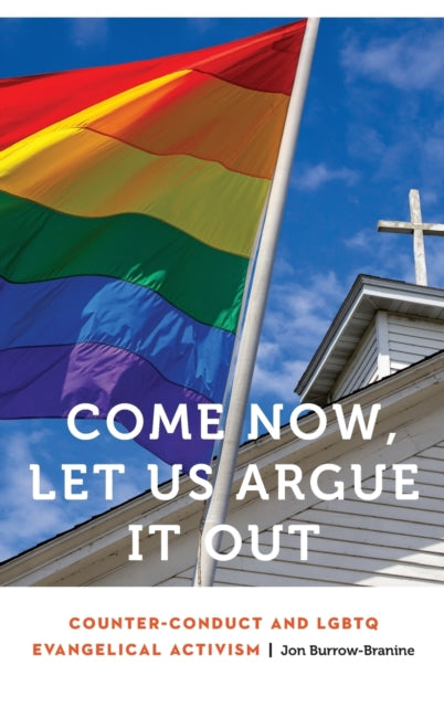 Come Now, Let Us Argue It Out - Counter-Conduct and LGBTQ Evangelical Activism