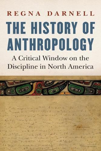 The History of Anthropology - A Critical Window on the Discipline in North America