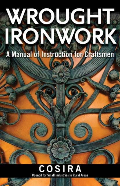 Wrought Ironwork - A Manual of Instruction for Craftsmen