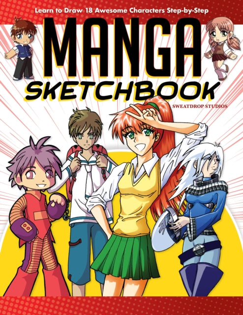 Manga Sketchbook - Learn to Draw 18 Awesome Characters Step-by-Step