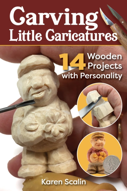 Carving Little Caricatures - 14 Wooden Projects with Personality