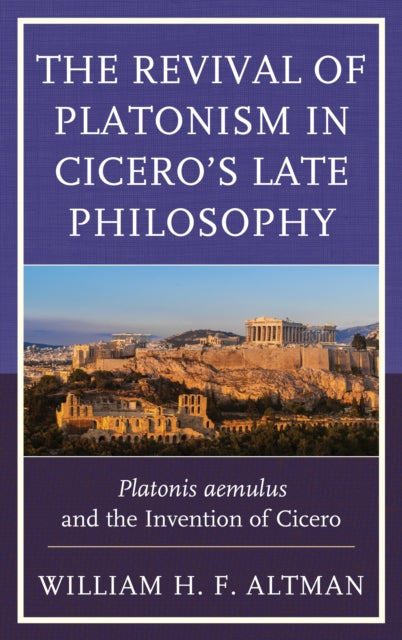 Revival of Platonism in Cicero's Late Philosophy