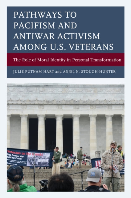 Pathways to Pacifism and Antiwar Activism among U.S. Veterans - The Role of Moral Identity in Personal Transformation