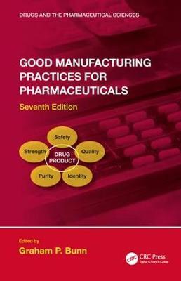 Good Manufacturing Practices for Pharmaceuticals, Seventh Edition