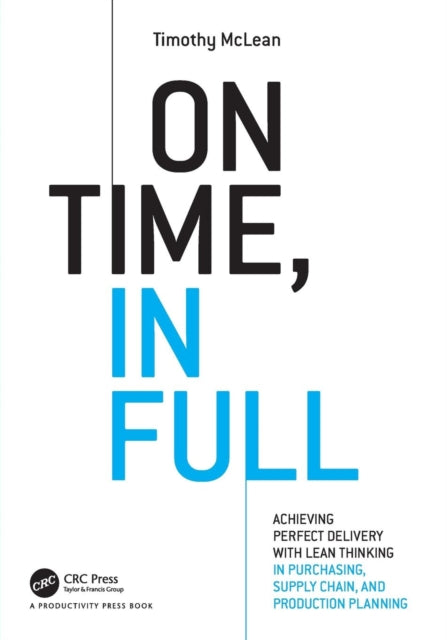 On Time, in Full: Achieving Perfect Delivery with Lean Thinking in Purchasing, Supply Chain, and Production Planning