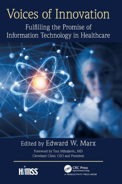 Voices of Innovation - Fulfilling the Promise of Information Technology in Healthcare