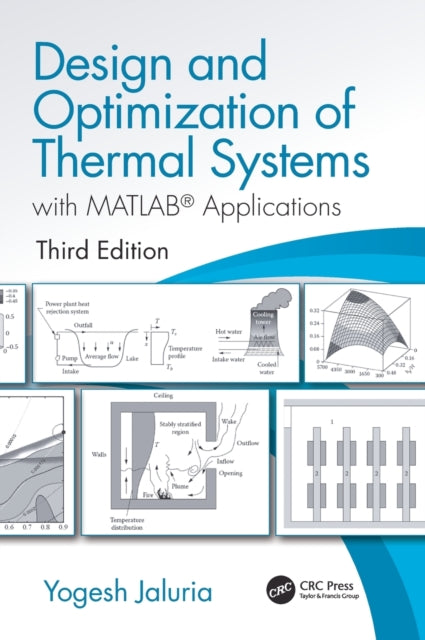 Design and Optimization of Thermal Systems, Third Edition - with MATLAB Applications