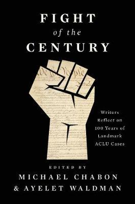 Fight of the Century - Writers Reflect on 100 Years of Landmark ACLU Cases