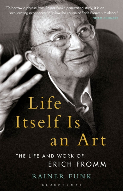 Life Itself Is an Art - The Life and Work of Erich Fromm