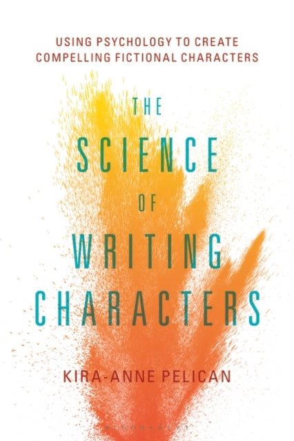 The Science of Writing Characters - Using Psychology to Create Compelling Fictional Characters