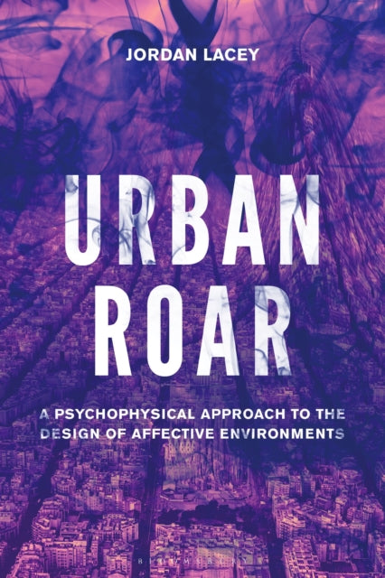 Urban Roar - A Psychophysical Approach to the Design of Affective Environments