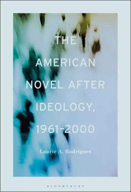 American Novel After Ideology, 1961–2000