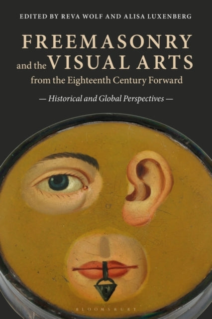 Freemasonry and the Visual Arts from the Eighteenth Century Forward - Historical and Global Perspectives