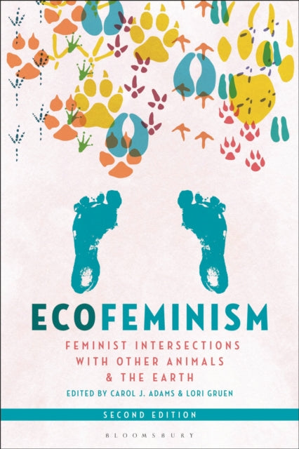 Ecofeminism, Second Edition - Feminist Intersections with Other Animals and the Earth