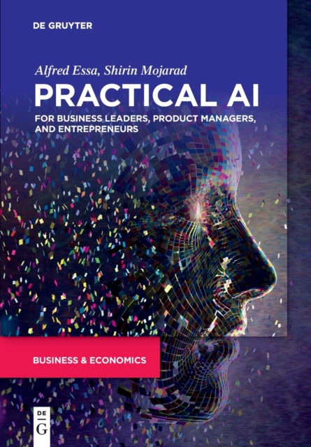 Practical AI for Business Leaders, Product Managers, and Entrepreneurs