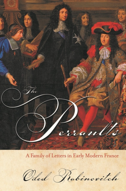 The Perraults - A Family of Letters in Early Modern France