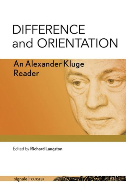 Difference and Orientation - An Alexander Kluge Reader