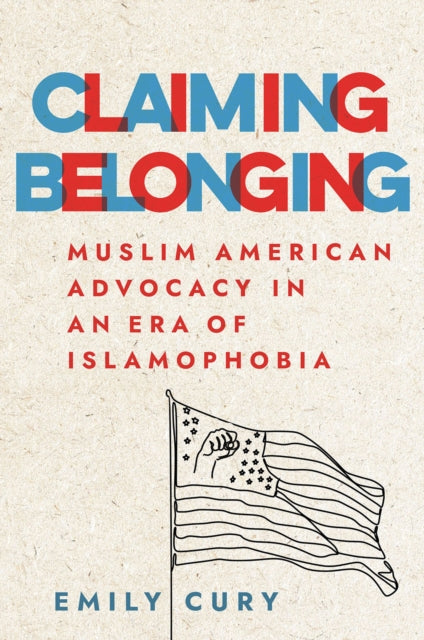 Claiming Belonging - Muslim American Advocacy in an Era of Islamophobia