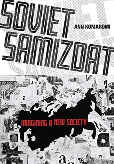 Soviet Samizdat: Imagining a New Society