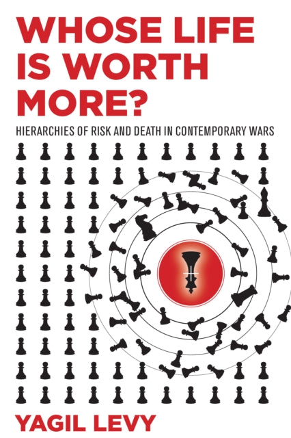 Whose Life Is Worth More? - Hierarchies of Risk and Death in Contemporary Wars