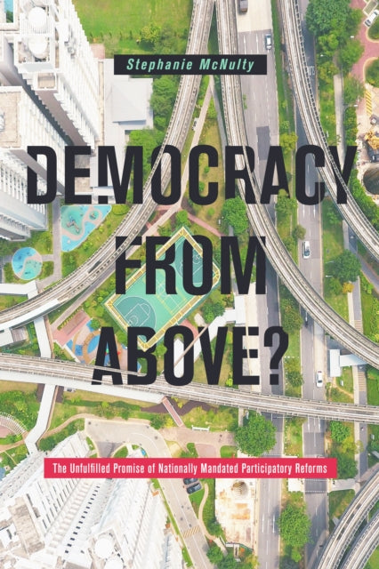 Democracy From Above? - The Unfulfilled Promise of Nationally Mandated Participatory Reforms