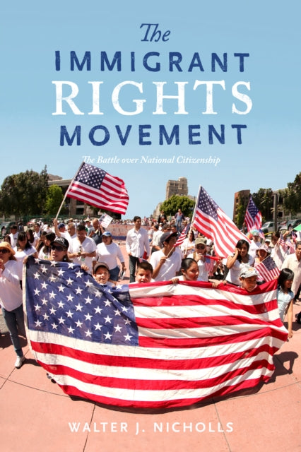 The Immigrant Rights Movement - The Battle over National Citizenship