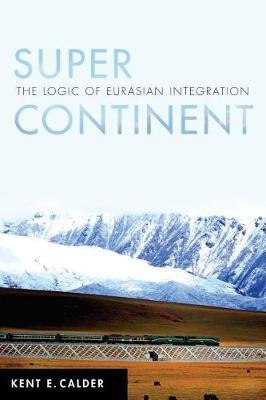 Super Continent - The Logic of Eurasian Integration