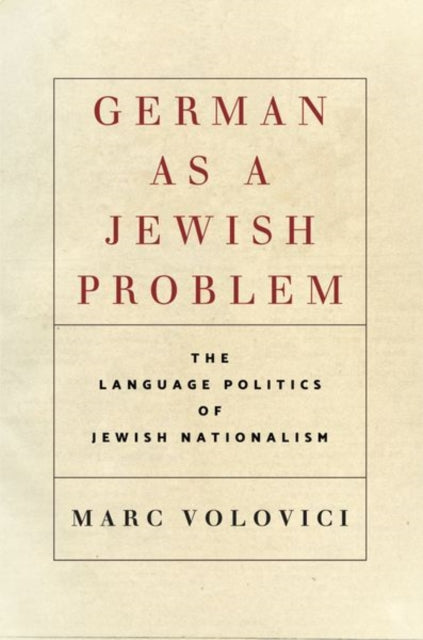 German as a Jewish Problem - The Language Politics of Jewish Nationalism