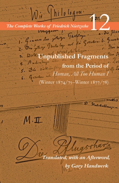 Unpublished Fragments from the Period of Human, All Too Human I (Winter 1874/75–Winter 1877/78)