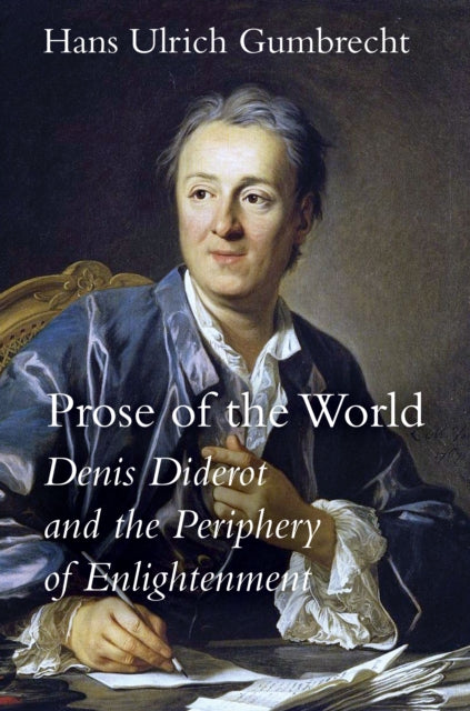Prose of the World - Denis Diderot and the Periphery of Enlightenment