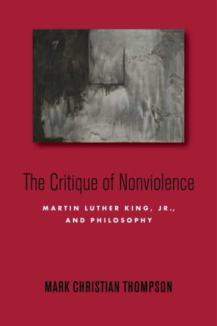 The Critique of Nonviolence - Martin Luther King, Jr., and Philosophy