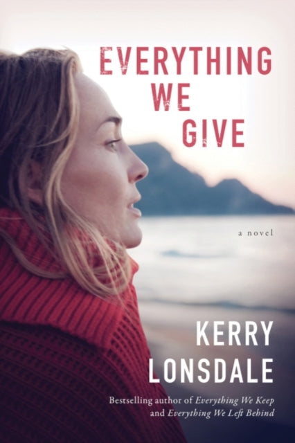 Everything We Give - A Novel