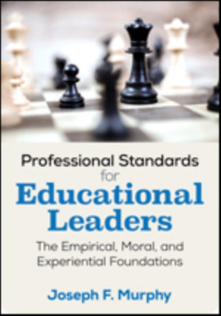 Professional Standards for Educational Leaders - The Empirical, Moral, and Experiential Foundations