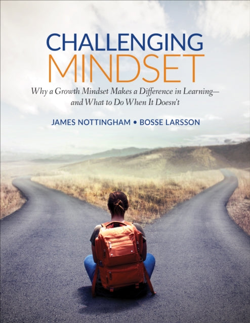 Challenging Mindset - Why a Growth Mindset Makes a Difference in Learning - and What to Do When It Doesn't