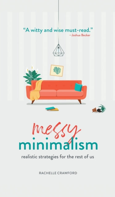 Messy Minimalism - Realistic Strategies for the Rest of Us