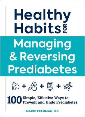 Healthy Habits for Managing & Reversing Prediabetes - 100 Simple, Effective Ways to Prevent and Undo Prediabetes
